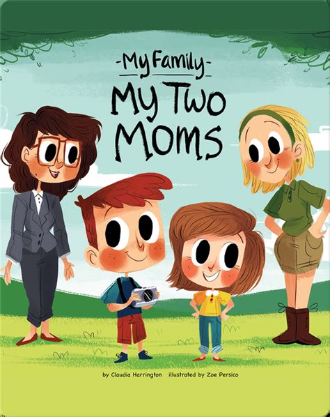 My Two Moms Childrens Book By Claudia Harrington With Illustrations By