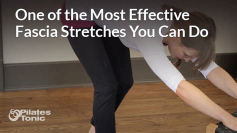 One Of The Most Effective Fascia Stretches You Can Do Pilates Tonic
