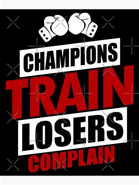 Champions Train Losers Complain Poster By Kleynard Redbubble