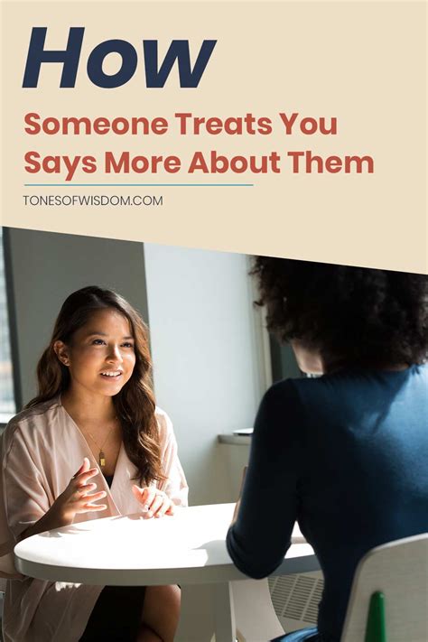 How Someone Treats You Says More About Them Tones Of Wisdom