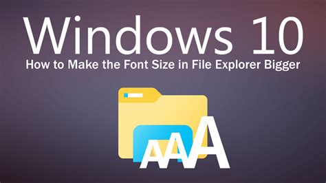 How To Make The Font Size In File Explorer On Windows 10 Bigger