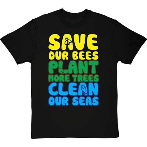 Save Our Bees Plant More Trees Clean Our Seas T Shirt Redmolotov