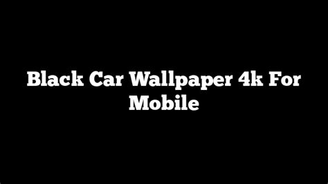 Black Car Wallpaper 4k For Mobile Autotechno Zone