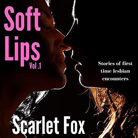 Soft Lips Volume 1 First Time Lesbian Experiences Audible Audio Edition Scarlet