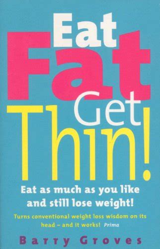 Eat Fat Get Thin Eat As Much As You Like And Still Lose Weight