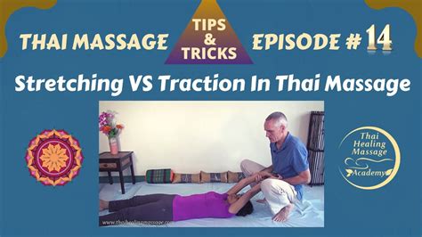 thai massage tips and tricks 14 stretches versus traction youtube