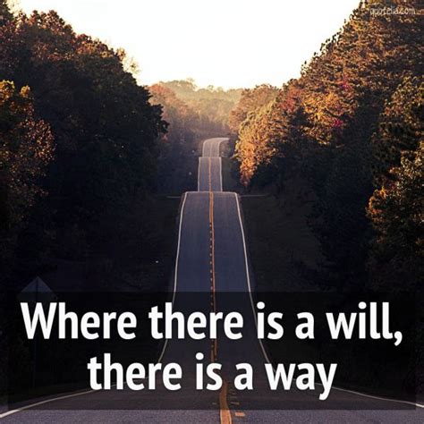 Where There Is A Will There Is A Way Quotelia