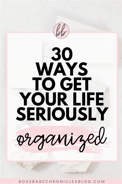 30 Ways To Organize Your Life Organization Get Your Life Getting