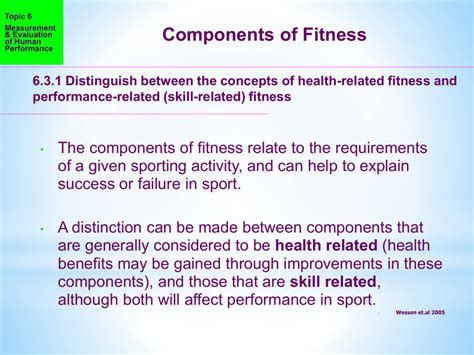 The six skill related components of fitness: Components of Fitness 6.3.2 Outline the major