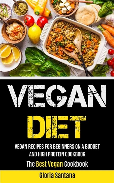 Buy Vegan Diet Vegan Recipes For Beginners On A Budget And High