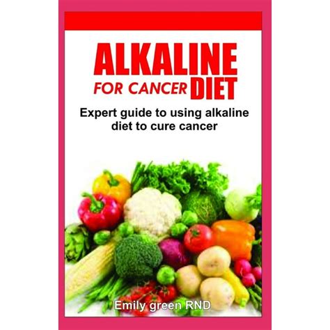 Alkaline Diet For Cancer Expert Guide To Using Alkaline Diet To Cure Cancer Patients