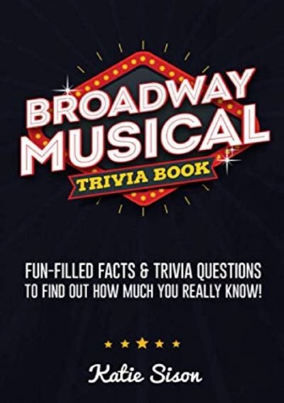 Pdf Broadway Musical Trivia Book Fun Filled Facts And Trivia Questions