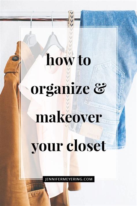 How To Organize And Makeover Your Closet Jennifer Meyering