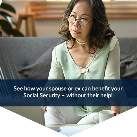 your spouse or ex can benefit you with the spousal benefit claim with confidence social security