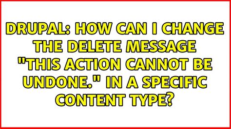 How Can I Change The Delete Message This Action Cannot Be Undone In A Specific Content Type