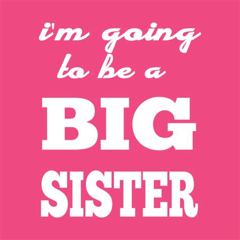 Im Going To Be A Big Sister Im Going To Be A Big Sister T Shirt Teepublic