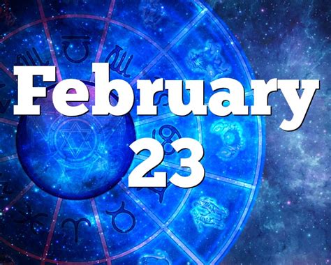 February 23 Birthday Horoscope Zodiac Sign For February 23th