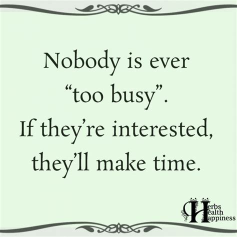 Nobody Is Ever Too Busy If Theyre Interested ø Eminently Quotable