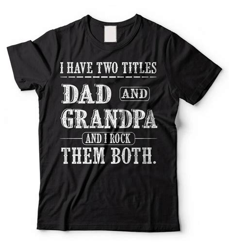 I Have Two Titles Dad And Grandpa Funny T Shirt Fathers Day T Grand