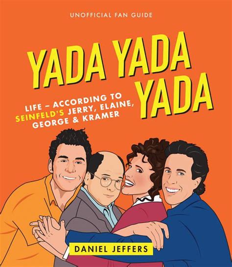 Yada Yada Yada Life According To Seinfelds Jerry Elaine George
