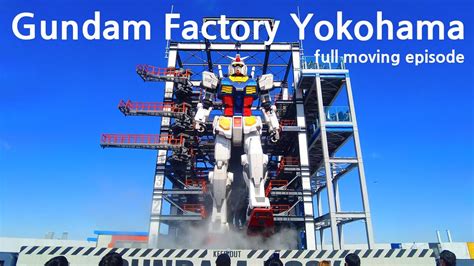 Gundam Factory Yokohama Full Moving Episode Youtube