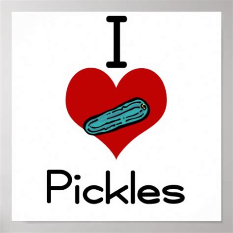 I Love Heart Pickles Poster Zazzle