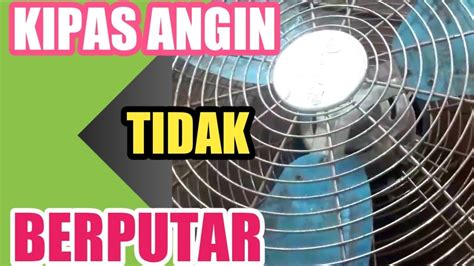 Cara Memperbaiki Kipas Angin Rusak Tidak Mau Berputar Atau Mati Total Youtube