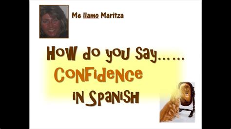Maybe you would like to learn more about one of these? How Do You Say Confidence In Spanish - YouTube