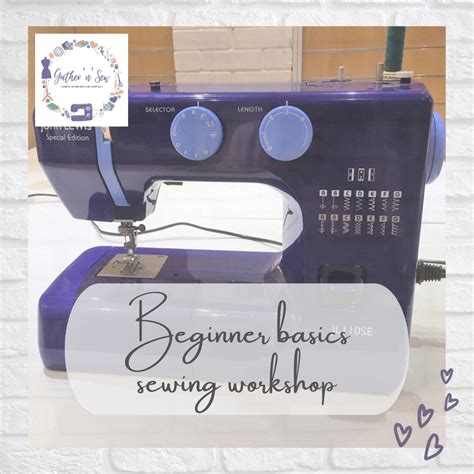 Beginner Basics Sewing Workshop Evening Session 6pm To 9pm Gather