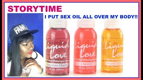 Storytime I Put Sex Oil All Over My Body Youtube