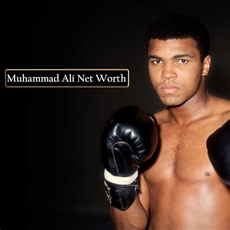 Muhammad Ali Net Worth 2022 Earning Bio Age Height Career