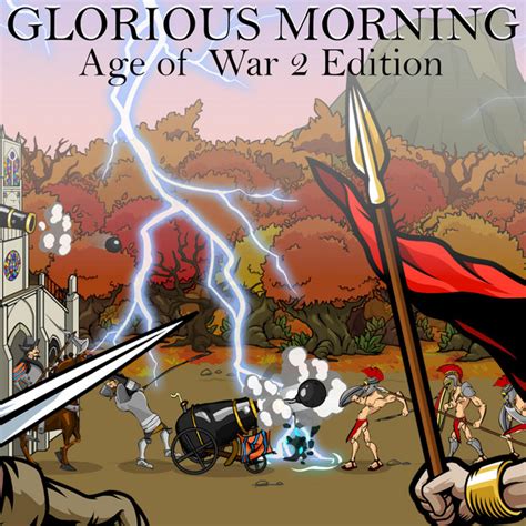 Glorious Morning Age Of War 2 Edition Single By Waterflame Spotify