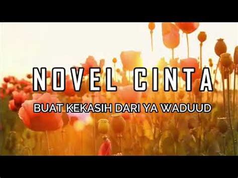 Kiranya kau ada penggantiku tetapi hidupmu tak bahagia relaku memaafkanmu dan menerimamu sayang. Novel Cinta buat Kekasih dari Ya Waduud, Surah Ar-Rahman ...