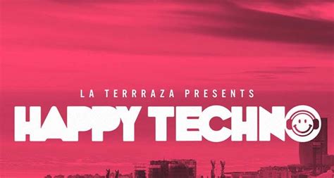 La Terrrazza Presenta Happy Techno Vuelve A Bailar Al Aire Libre Fever