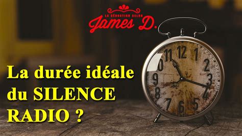 Combien De Temps Silence Radio Efficace - Combien de temps dure le silence radio? - La séduction selon James D.