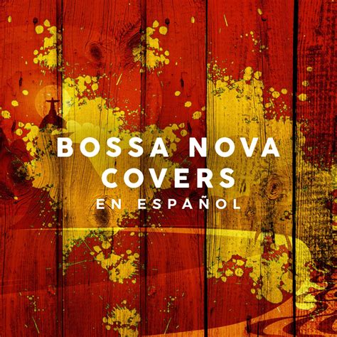 Bossa Nova Covers en Español de Varios Artistas en Apple Music