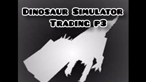 Roblox Dinosaur Simulator Trading Part 3 Youtube