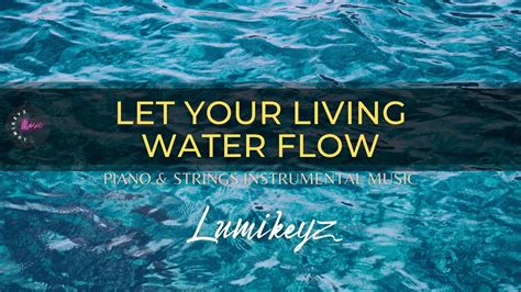Let Your Living Water Flow Worship Prayer And Meditation Instrumental
