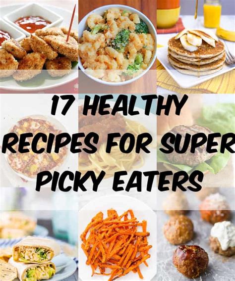 17 Healthy Recipes For Super Picky Eaters