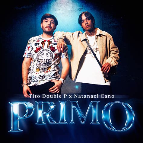 PRIMO - Single” álbum de Tito Double P & Natanael Cano en Apple Music