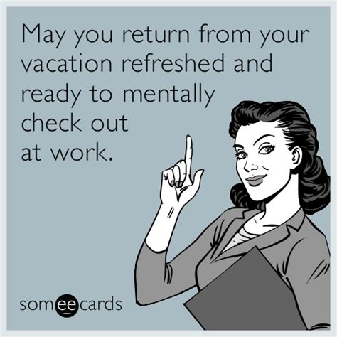 May You Return From Your Vacation Refreshed And Ready To Mentally Check