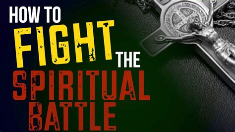 How To Fight The Spiritual Battle Youtube
