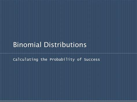 Ppt Binomial Distributions Powerpoint Presentation Free Download