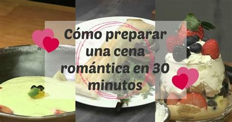 Cómo preparar una cena romántica en 30 minutos Cenas románticas Cena