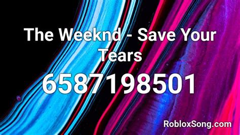 The Weeknd Save Your Tears Roblox Id Roblox Music Codes