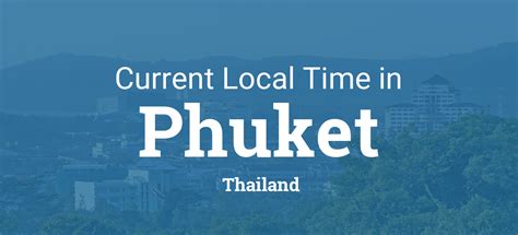 Current Local Time In Phuket Thailand