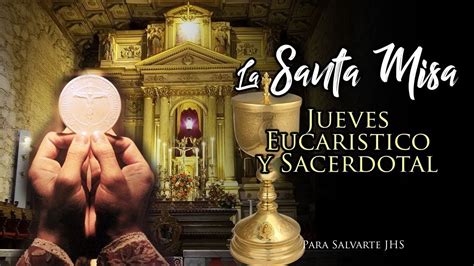 Santa Misa Jueves Eucarístico Y Sacerdotal Semana Xi Del Tiempo Ordinario Ciclo A Youtube