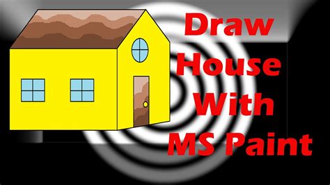 , an ms painter, use ms paint frequently to draw. Draw House With MS Paint By Computer Gyan | How to drawing ...