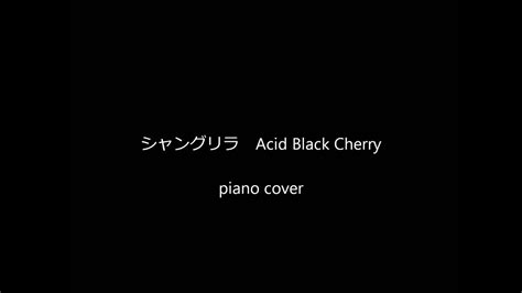 シャングリラ Acid Black Cherry Piano Cover Youtube