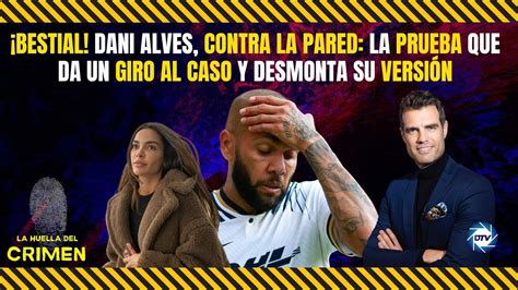 💥bestial💥dani Alves Contra La Pared La 💥prueba Que Da Un Giro💥 Al